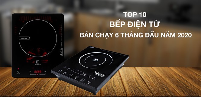 Top 10 Bếp điện từ bán chạy nhất 6 tháng đầu năm 2020 tại Điện máy XANH