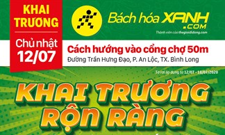 Cửa hàng Bách hoá XANH tại Đường Trần Hưng Đạo, TX. Bình Long khai trương ngày 12/07/2020