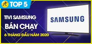 Top 5 Tivi Samsung bán chạy nhất 6 tháng đầu năm 2020 tại Kinh Nghiệm Hay