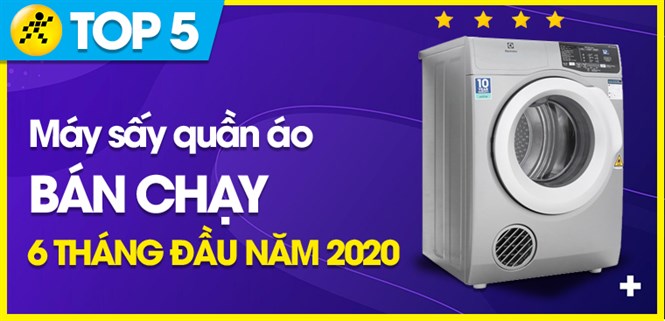 Top 5 Máy sấy quần áo bán chạy nhất 6 tháng đầu năm 2020 tại Điện máy XANH