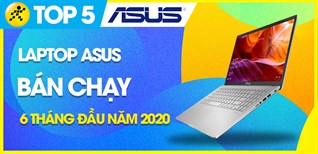Top 5 Laptop Asus bán chạy nhất 6 tháng đầu năm 2020 tại Điện máy XANH