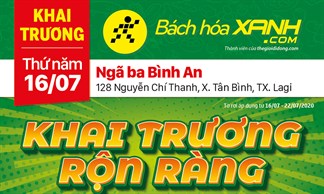 Cửa hàng Bách hoá XANH tại Số 128 Nguyễn Chí Thanh, Xã Tân Bình, TX. La Gi khai trương ngày 16/07/2020