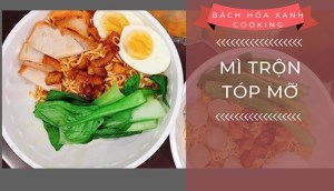 Cách làm mì trộn tóp mỡ