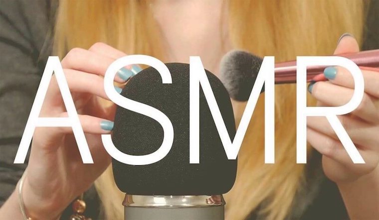 Tổng hợp 18 dạng âm thanh ASMR phổ biến nhất trên thế giới