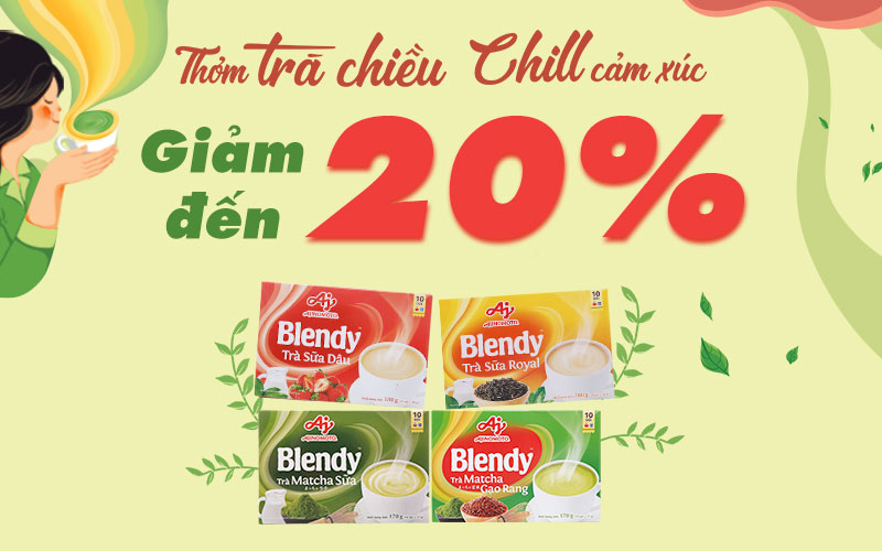 Thơm trà chiều, chill cảm xúc, Trà Blendy giảm ngay 20% Thơm trà chiều, chill cảm xúc, Trà Blendy giảm ngay 20%