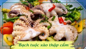 Cách làm món bạch tuộc xào thập cẩm vừa thơm ngon, vừa bổ dưỡng