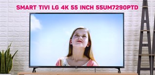 Đánh giá Smart Tivi LG 4K 55 inch 55UM7290PTD