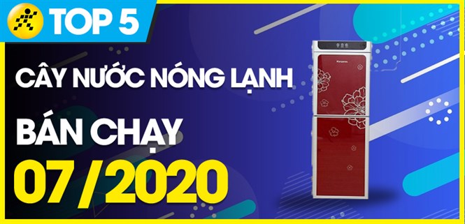 Top 5 cây nước nóng lạnh bán chạy nhất tháng 07/2020 tại Điện máy XANH
