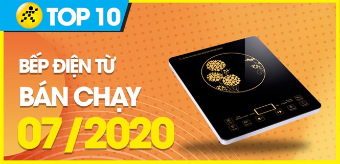 Top 10 bếp điện từ bán chạy nhất tháng 07/2020 tại Điện máy XANH