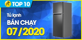 Top 10 tủ lạnh bán chạy nhất tháng 07/2020 tại Điện máy XANH