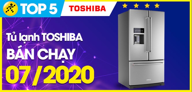 Top 5 tủ lạnh Toshiba bán chạy nhất tháng 07/2020 tại Điện máy XANH