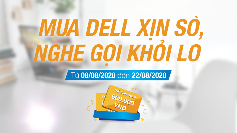 Mua Dell xịn sò - nghe gọi khỏi lo Mua Dell xịn sò - nghe gọi khỏi lo