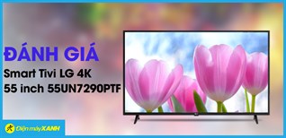 Đánh giá tivi LG 4K 55 inch 55UN7290PTF