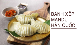 Tìm hiểu về món bánh xếp Mandu - Món ăn đặc trưng mang đậm bản sắc Hàn Quốc