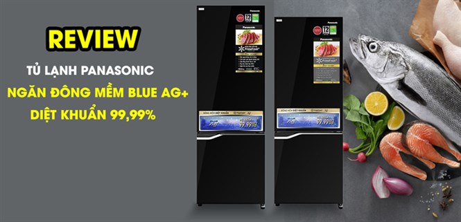 Đánh giá tủ lạnh Panasonic ngăn đông mềm Blue Ag+ diệt khuẩn 99.99% dòng NR-BV0GKVN