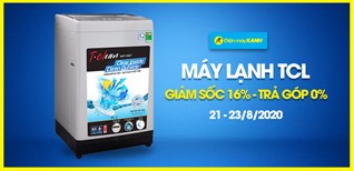 Khuyến mãi cuối tuần, máy giặt TCL giảm đến 16%, trả góp 0%