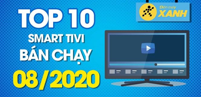 Top 10 Smart tivi bán chạy nhất tháng 8/2020 tại Điện máy XANH
