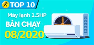 Top 10 máy lạnh 1.5 HP bán chạy nhất tháng 8/2020 tại Kinh Nghiệm Hay