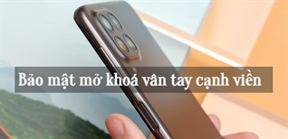 Tìm hiểu bảo mật mở khoá vân tay cạnh viền trên smartphone