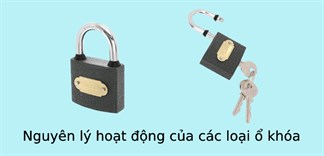 Nguyên lý hoạt động của các loại ổ khoá thông dụng