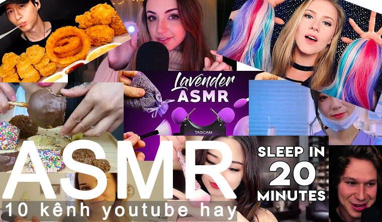 10 kênh Youtube về ASMR hay nhất hiện nay mà tín đồ mê thể loại này phải biết