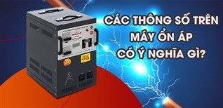 Các thông số trên ổn áp có ý nghĩa gì?