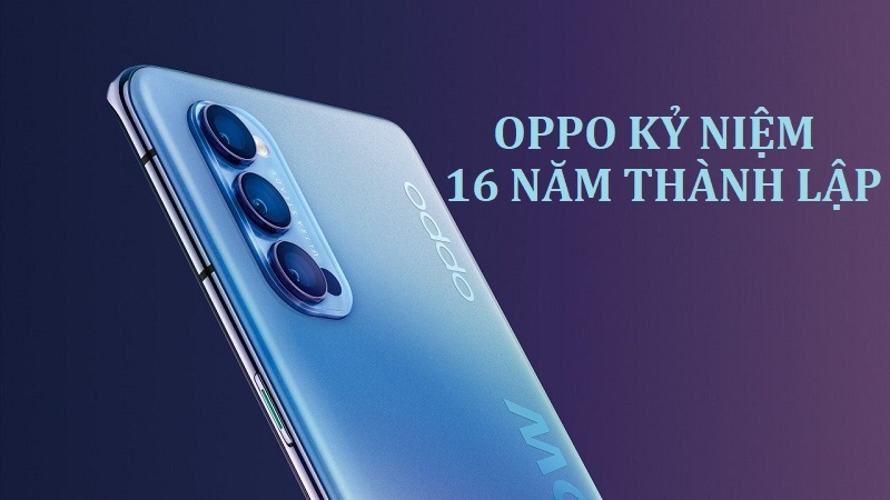 OPPO kỷ niệm 16 năm thành lập, hứa hẹn ra mắt nhiều công nghệ mới OPPO kỷ niệm 16 năm thành lập, hứa hẹn ra mắt nhiều công nghệ mới
