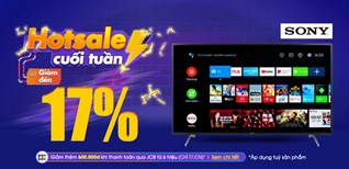 Top 5 tivi Sony giảm giảm SỐC đến 17%, trả chậm 0% lãi suất tại Điện máy XANH