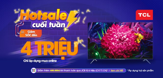 Tivi TCL giảm SỐC đến 4 triệu cuối tuần, đặt mua ngay!