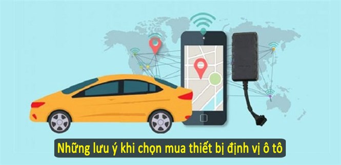 8 lưu ý quan trọng khi chọn mua thiết bị định vị cho xe ô tô