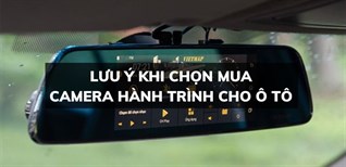 7 lưu ý quan trọng khi chọn mua camera hành trình cho ô tô