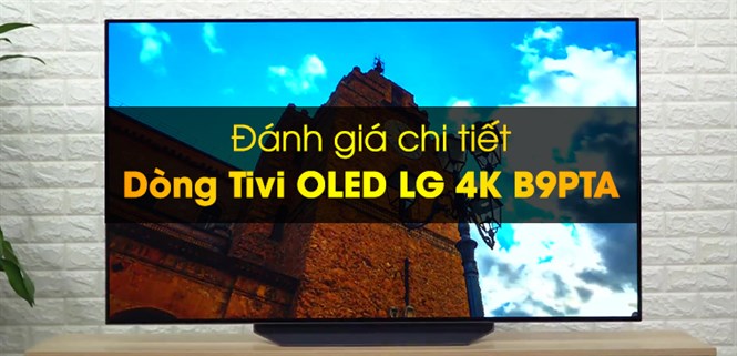 Đánh giá dòng tivi LG OLED 4K B9PTA