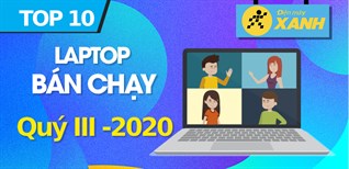 Top 10 Laptop bán chạy nhất quý III - 2020 tại Điện máy XANH