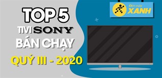 Top 5 Tivi Sony chạy nhất quý III - 2020 tại Điện máy XANH