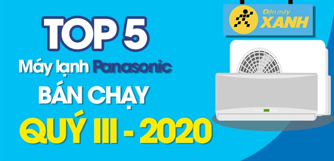 Top 5 Máy lạnh Panasonic bán chạy nhất quý III - 2020 tại Điện máy XANH