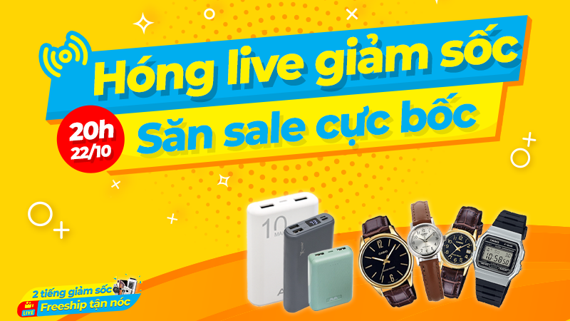LIVESTREAM GIẢM SỐC NGÀY 22/10 LIVESTREAM GIẢM SỐC NGÀY 22/10