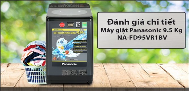 Tìm hiểu máy giặt Panasonic NA-FD95VR1BV với công nghệ Stainmaster+ diệt khuẩn 99.99%