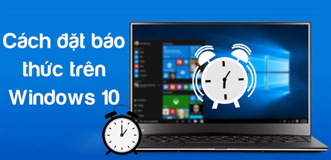 Cách cài báo thức và hẹn giờ trên laptop, máy tính đơn giản