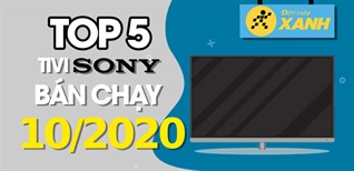 Top 5 Tivi Sony bán chạy nhất tháng 10/2020 tại Điện máy XANH