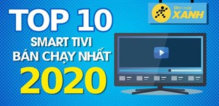 Top 10 Smart tivi bán chạy nhất năm 2020 tại Điện máy XANH