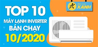 Top 10 máy lạnh Inverter bán chạy nhất tháng 10/2020 tại Điện máy XANH