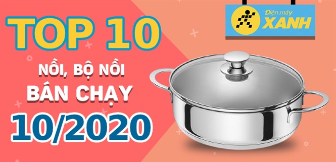 Top 10 nồi, bộ nồi bán chạy nhất tháng 10/2020 tại Điện máy XANH