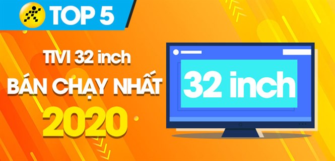 Top 5 tivi 32 inch bán chạy nhất năm 2020 tại Điện máy XANH