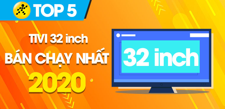 Top 5 tivi 32 inch bán chạy nhất năm 2020 tại Điện máy XANH