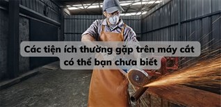 Các tiện ích thường gặp trên máy cắt có thể bạn chưa biết
