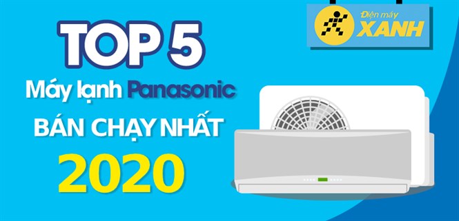 Top 5 máy lạnh Panasonic bán chạy nhất năm 2020 tại Điện máy XANH