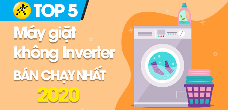 Top 10 máy giặt không Inverter bán chạy nhất 2020 tại Điện máy XANH