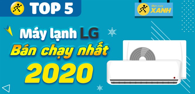 Top 5 máy lạnh LG bán chạy nhất năm 2020 tại Điện máy XANH