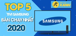 Top 5 tivi Samsung bán chạy nhất năm 2020 tại Điện máy XANH