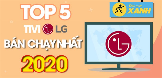 Top 5 tivi LG bán chạy nhất năm 2020 tại Điện máy XANH